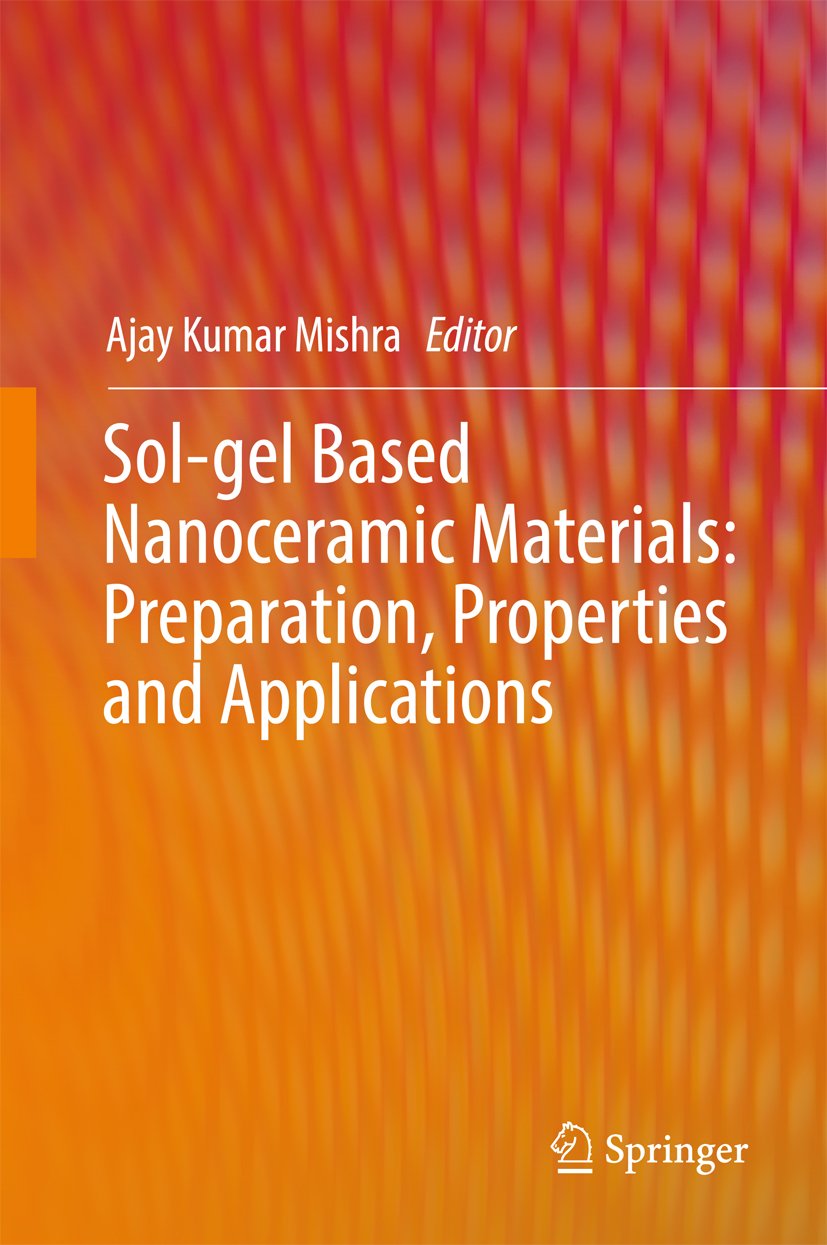 Sol-gel Based Nanoceramic Materials: Preparation, Properties and Applications      1st ed. 2017 Edition, Kindle Edition