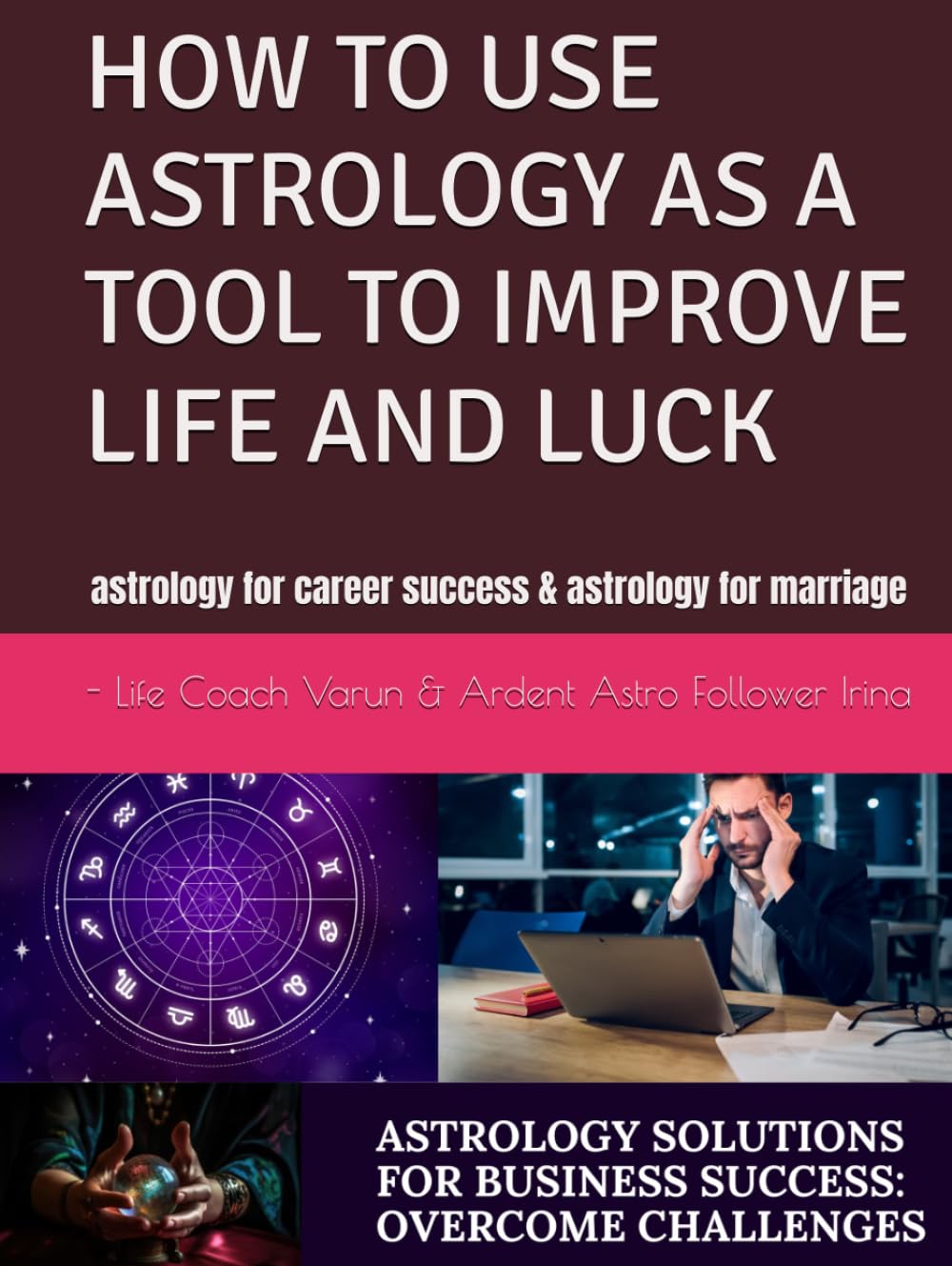 HOW TO USE ASTROLOGY AS A TOOL TO IMPROVE LIFE AND LUCK: astrology for career success & astrology for marriage