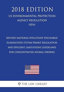Revised National Pollutant Discharge Elimination System Permit Regulation and Effluent Limitations Guidelines for Concentrated Animal Feeding (US ... Protection Agency Regulation 2018)