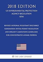 Revised National Pollutant Discharge Elimination System Permit Regulation and Effluent Limitations Guidelines for Concentrated Animal Feeding (US ... Protection Agency Regulation 2018)