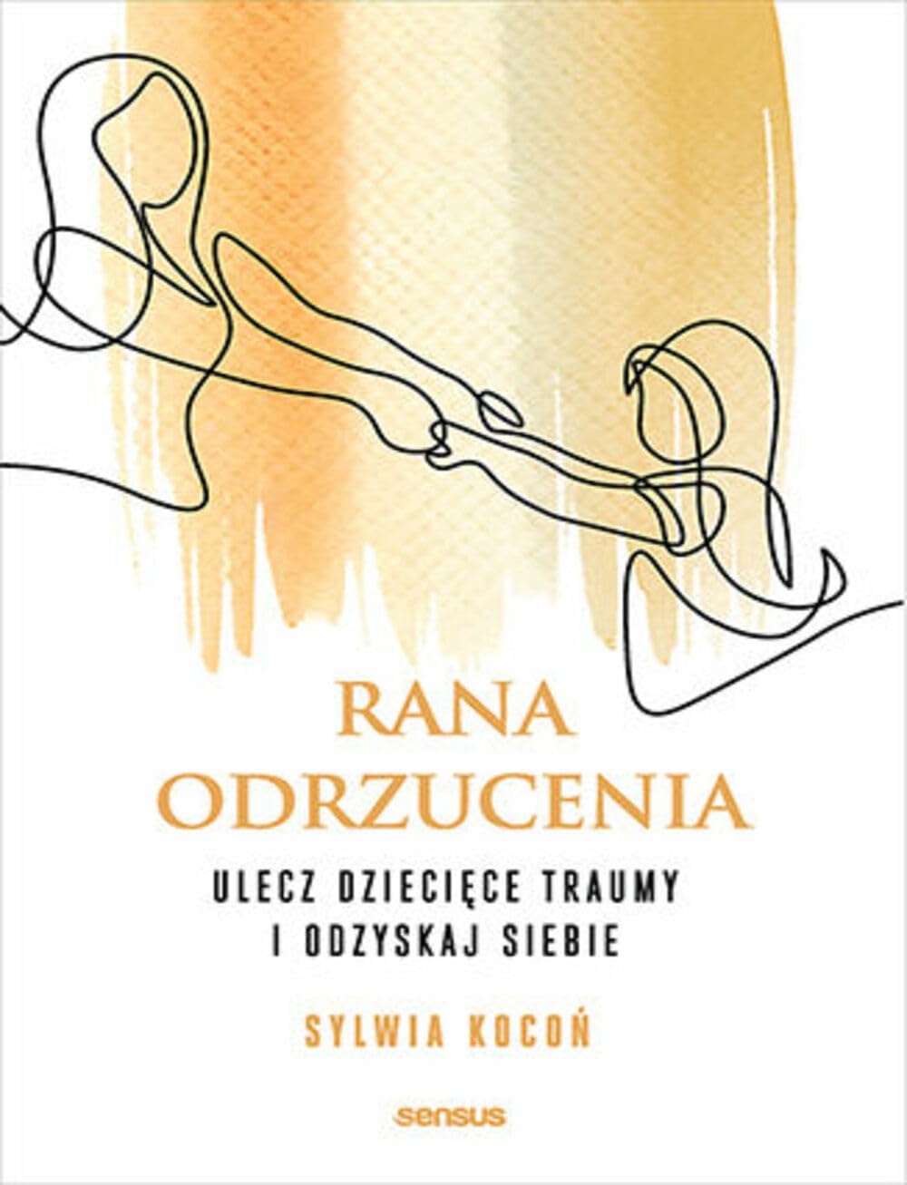 Rana odrzucenia Ulecz dziecięce traumy i odzyskaj siebie