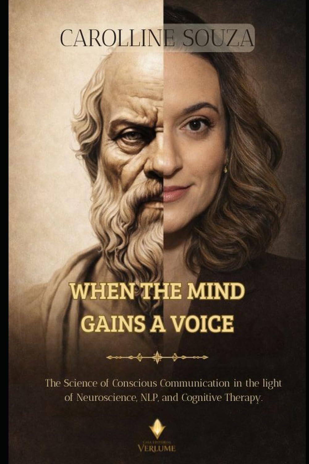 WHEN THE MIND GAINS A VOICE: The science of conscious communication in the light of neuroscience, NLP, and cognitive therapy.