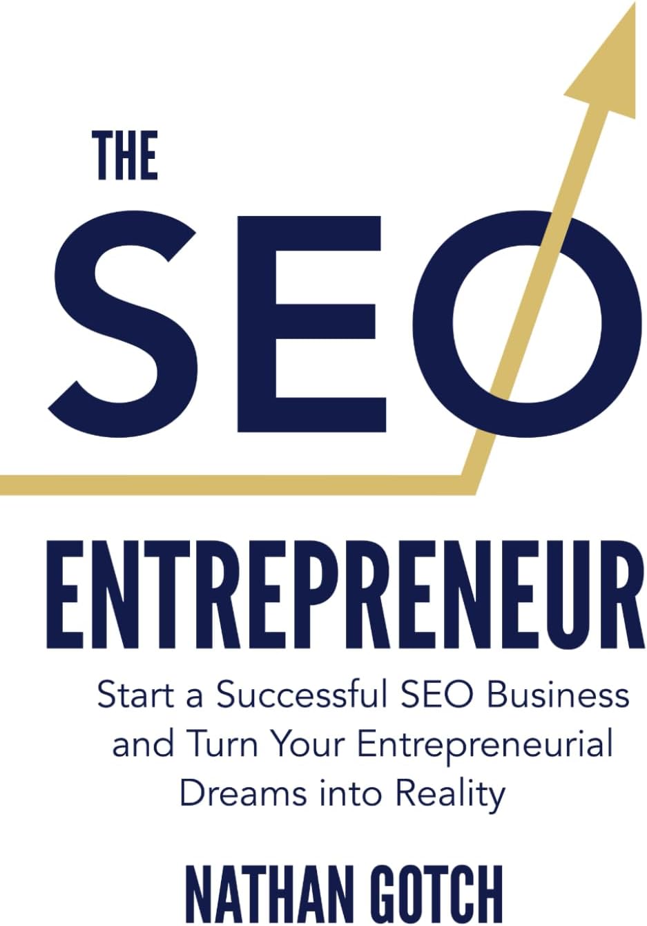 The SEO Entrepreneur: Start a Successful SEO Business and Turn Your Entrepreneurial Dreams Into Reality Paperback – 6 Oct. 2023