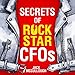 Secrets of Rockstar CFOs