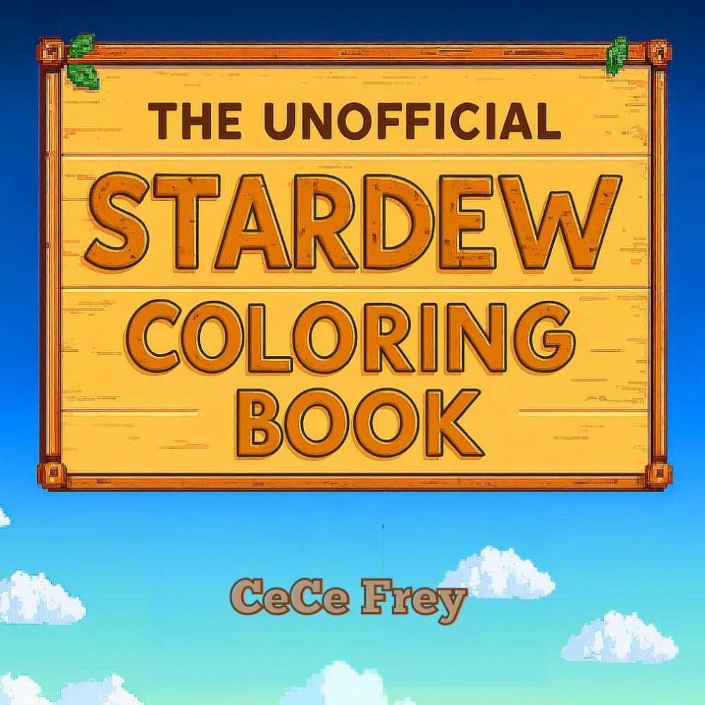 The Unofficial Stardew Coloring Book: 50+ Whimsical Farm Scenes and Portraits from Stardew Valley for Gamers & Cottagecore Fans