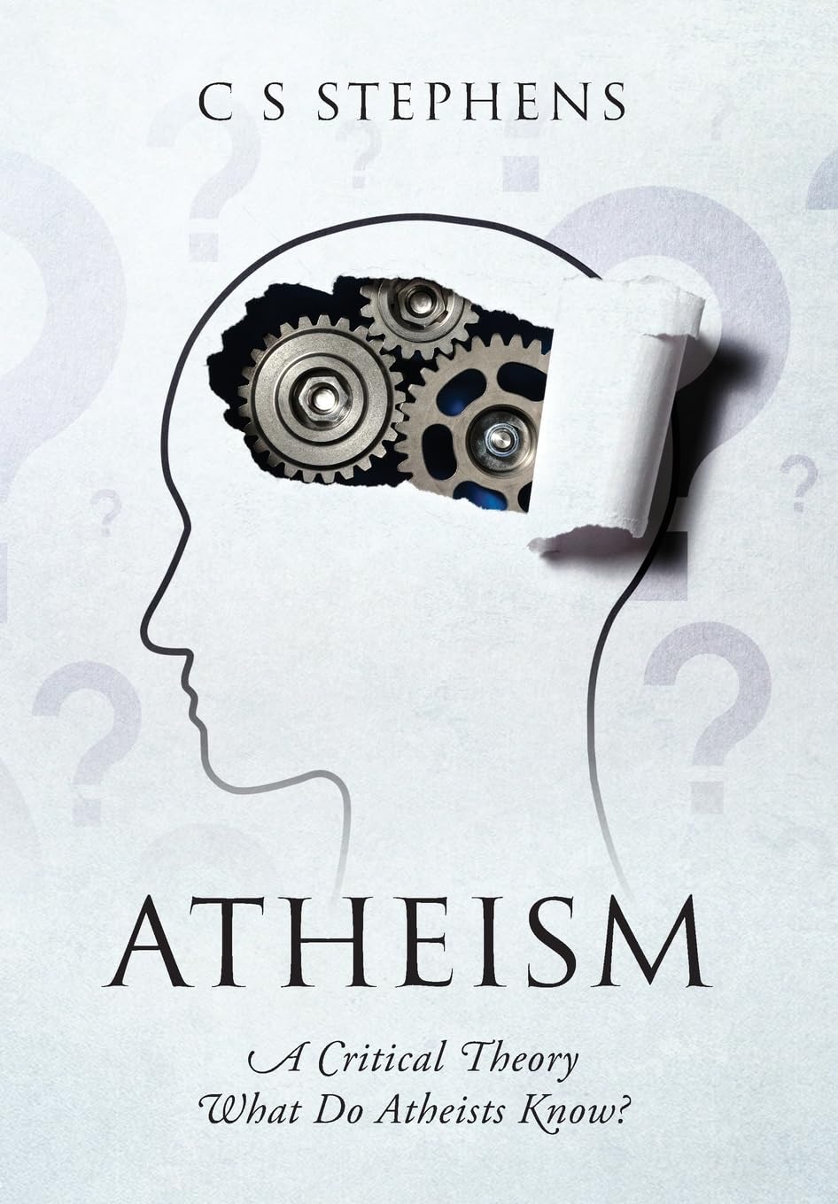 Atheism: A Critical Theory What Do Atheists Know?