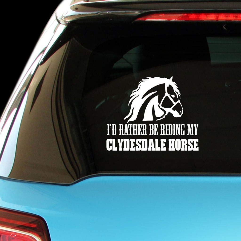 I'd Rather Clydesdale Horse Horses Decal Sticker