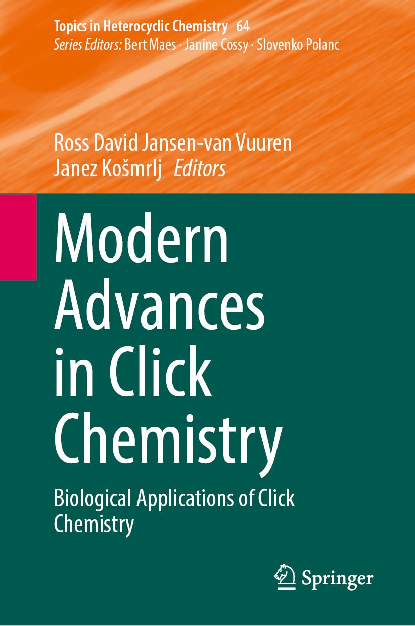 Modern Advances in Click Chemistry: Biological Applications of Click Chemistry (Topics in Heterocyclic Chemistry, 64)