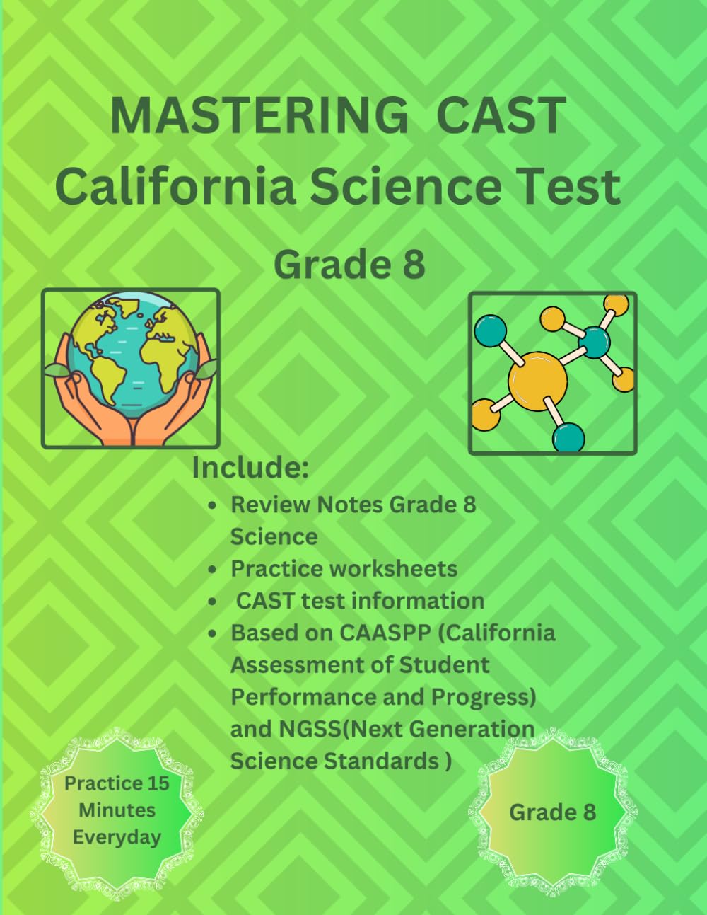Mastering CAST(California Science Test) For Grade 8 : Practice Workbook for Grade 8: Review Notes, and Practice Tests , Earth Science, Physical and ... and Performance Tasks Practice worksbook