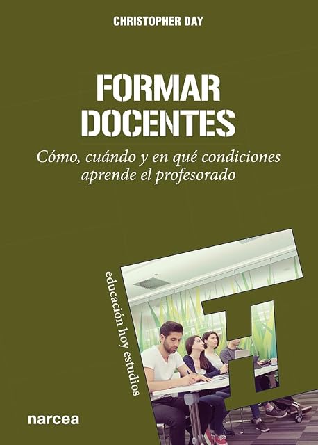 Portada de Formar Docentes: Como Cuando y en Que Condiciones Aprende el Pro Fesor