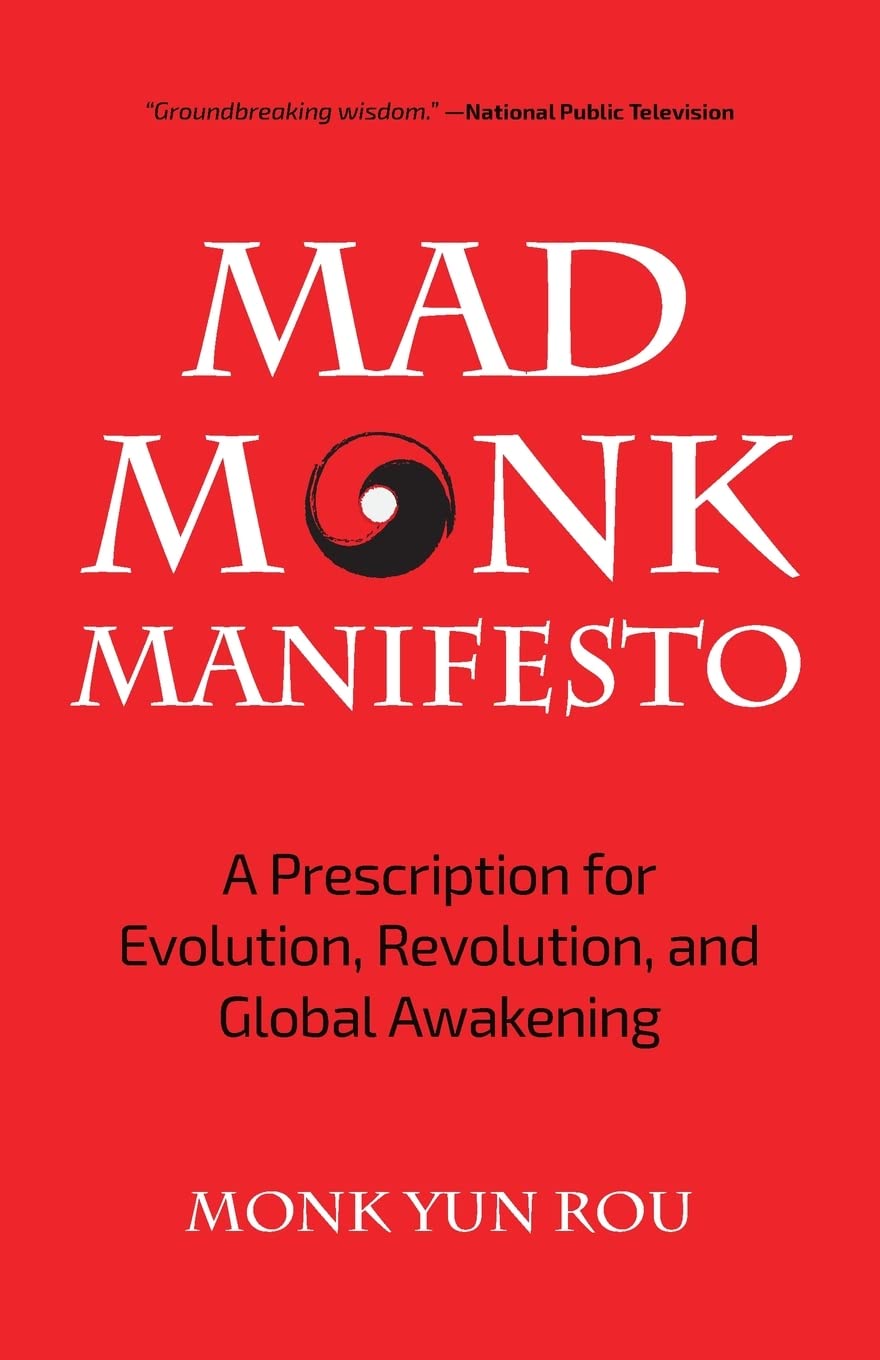 The Mad Monk Manifesto: A Prescription for Evolution, Revolution, and Global Awakening (Tao Te Ching, Angels Book, Spiritual, Philosophy Book)