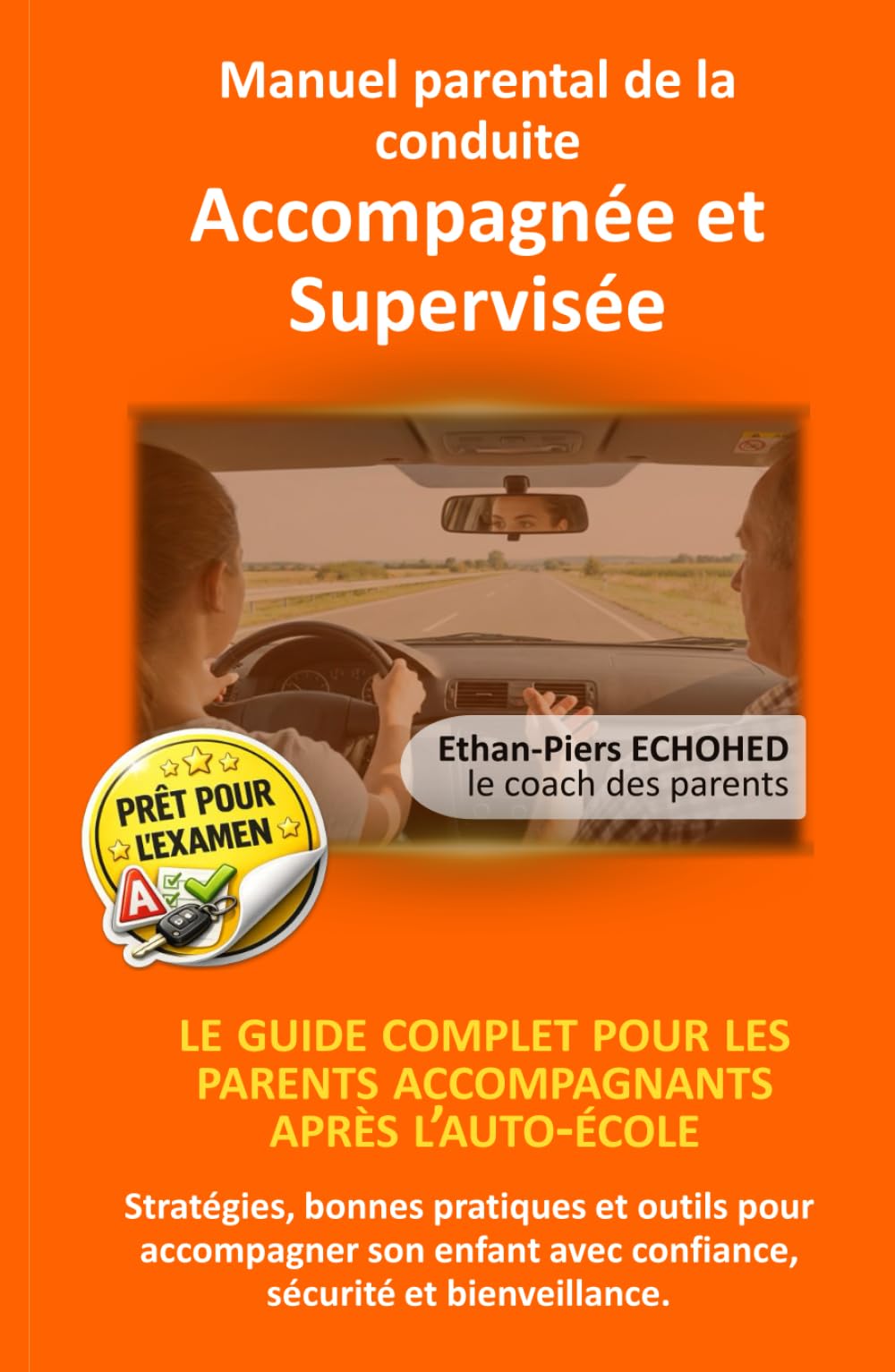 MANUEL PARENTAL DE LA CONDUITE ACCOMPAGNEE ET SUPERVISEE: Le guide complet pour les parents accompagnants après l'auto-école