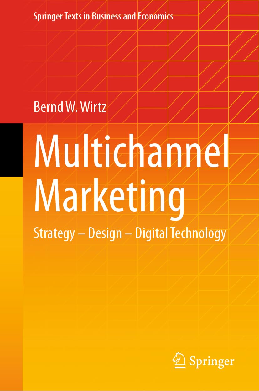 Multichannel Marketing: Strategy – Design – Digital Technology (Springer Texts in Business and Economics)