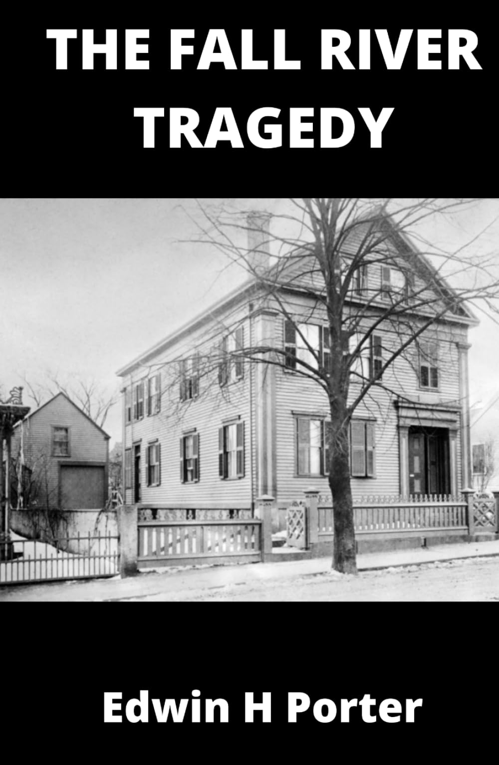 The Fall River Tragedy: The History of the Borden Murders