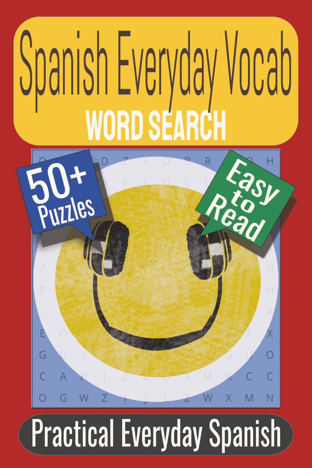 Spanish Everyday Vocabulary Word Search Puzzle Book: Puzzles featuring Daily Life, Common Activities, Essential Spanish Words