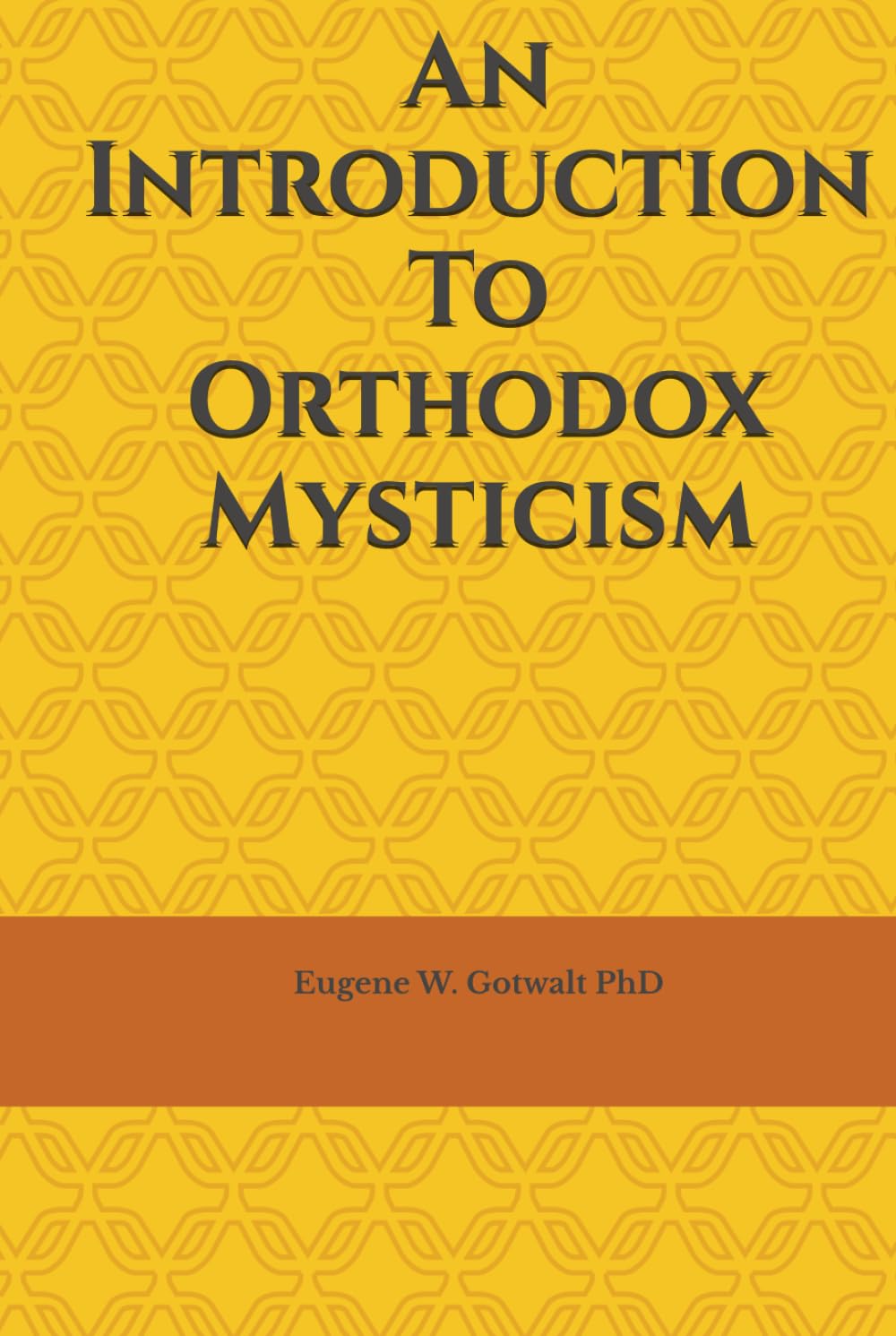 An Introduction to Orthodox Mysticism: Theology, Theosis, and the Path of Divine Communion in the Eastern Christian Tradition
