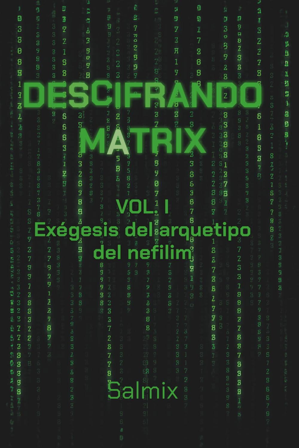 DESCIFRANDOMATRIX VOL. I: Exégesis del arquetipo del nefilim