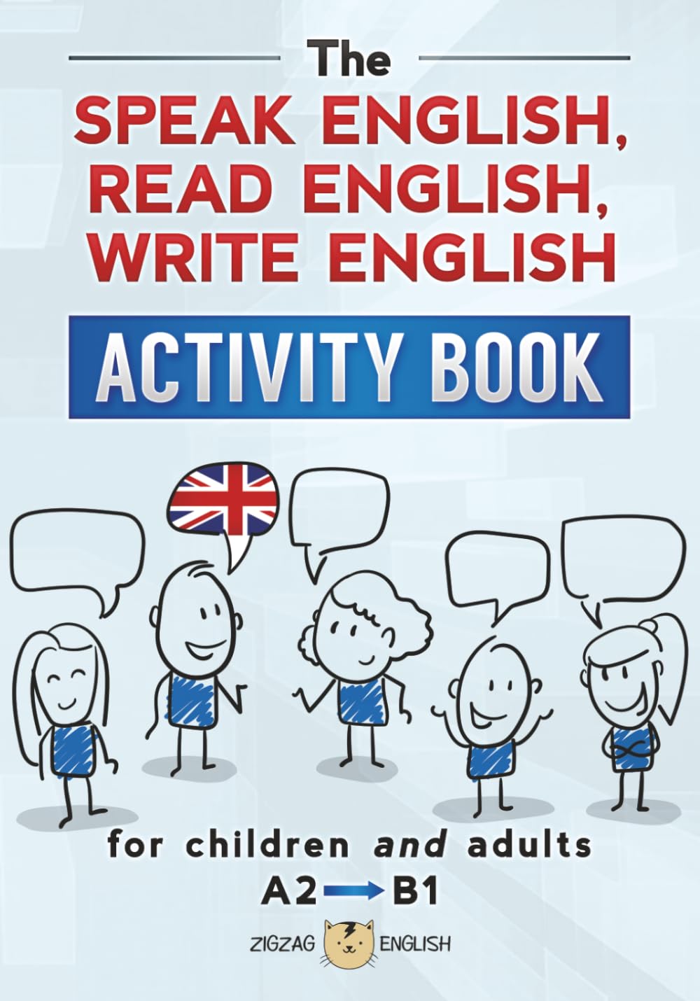THE SPEAK ENGLISH, READ ENGLISH, WRITE ENGLISH ACTIVITY BOOK: for children and adults, A2 to B1 (Learn English Activity Books)