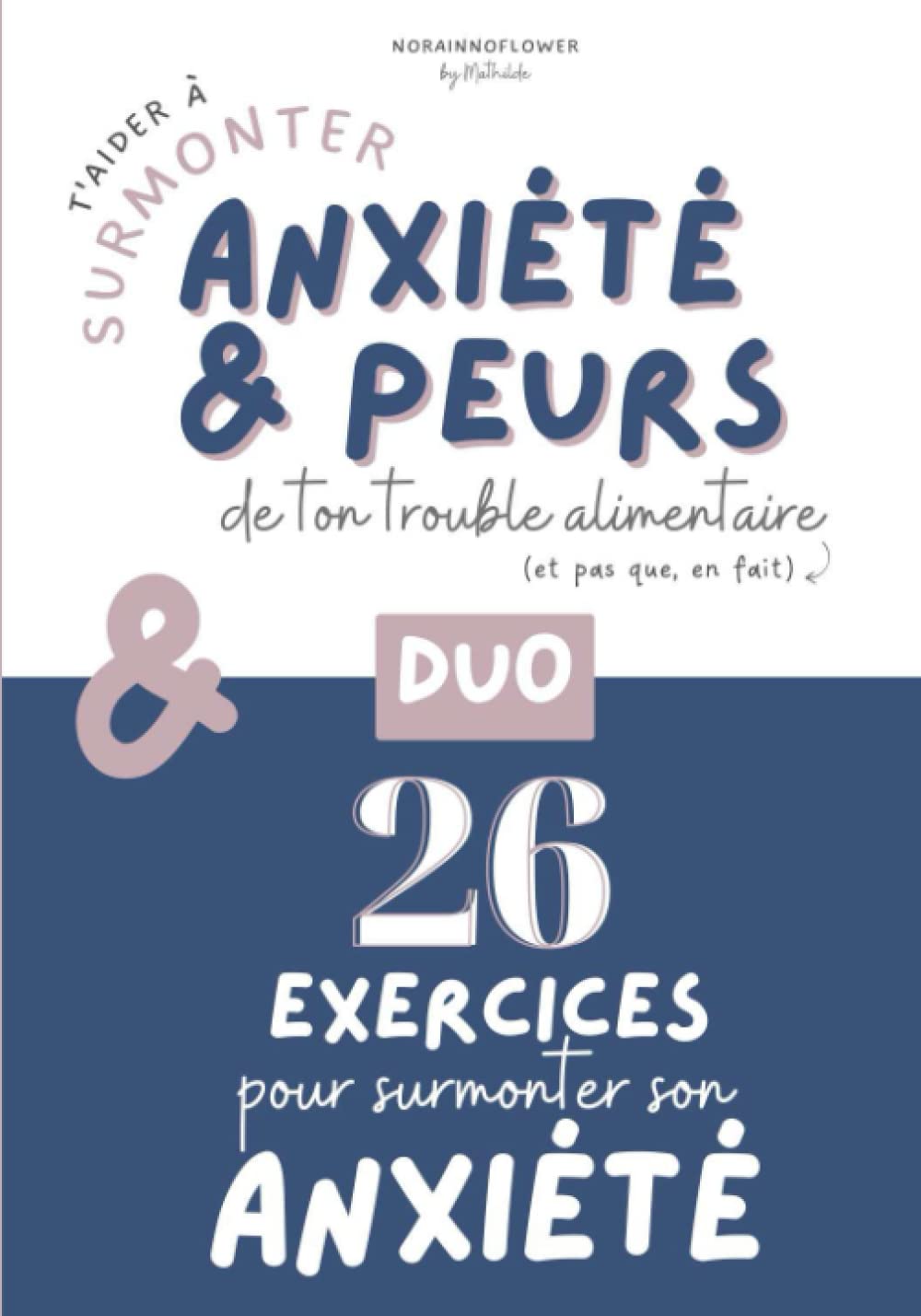 Pack Duo Surmonter peurs de ton trouble alimentaire + 26 exercices pour soigner son anxiété: Livret + Carnet d'exercices - Trouble alimentaire & anxiété