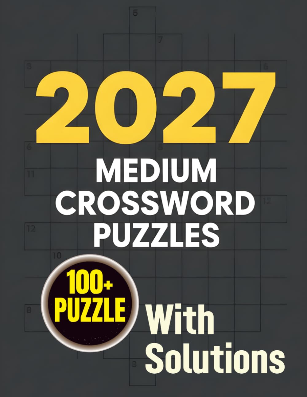2027 Medium Crossword Puzzle: Enjoy Easy to Medium Crossword Challenges with Solutions, Perfect for Relaxing, Learning, and Sharpening Thinking Skills.