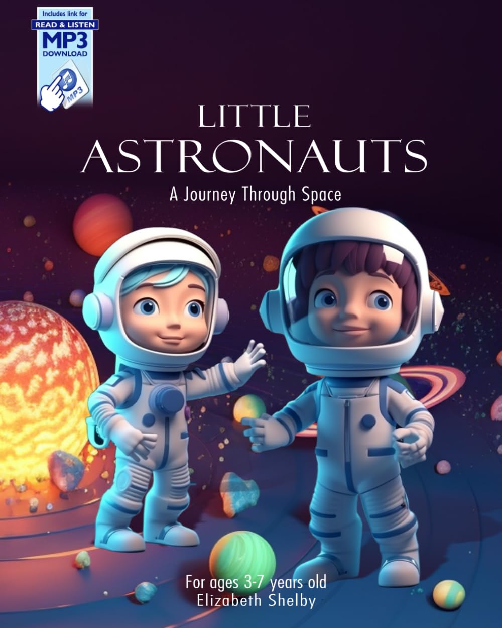 Little Astronauts a Journey Through Space for Ages 3 - 7 Years Old: Little Astronauts Exploring the Universe with Fun and Imagination for Ages 3 -7