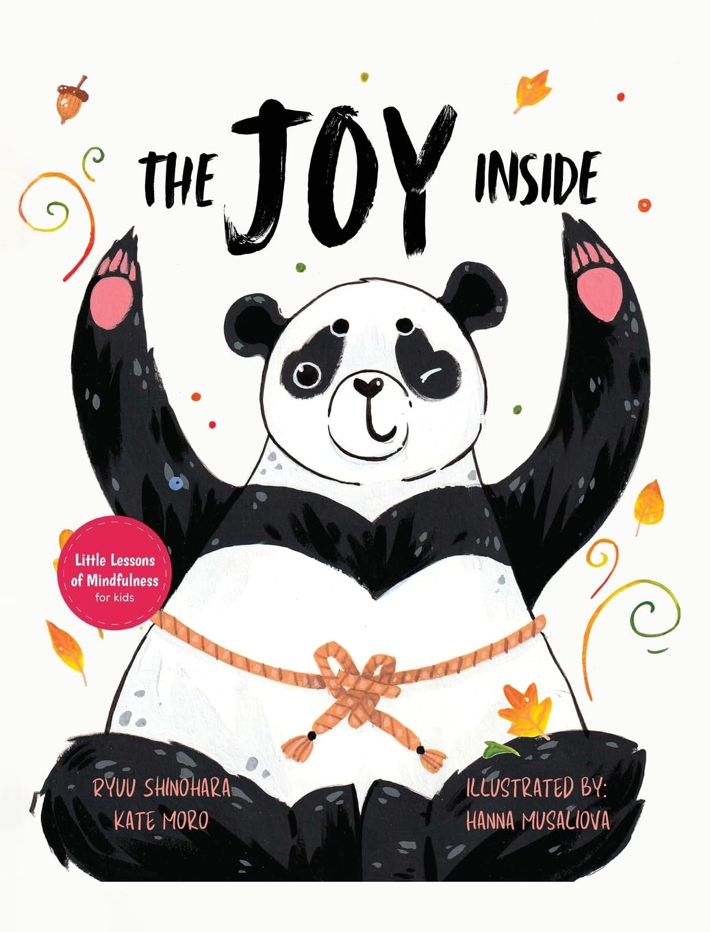 The Joy Inside: Uplifting Stories & Activities for Kids to Be Positive, Embrace Gratitude, and Live Happily: 3 (Little Lessons of Mindfulness)
