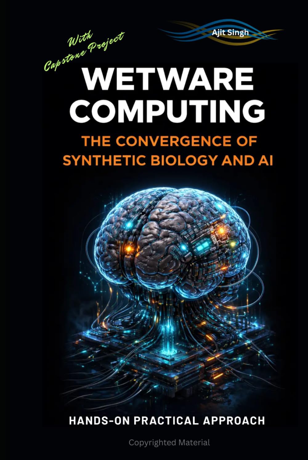 Wetware Computing: The Convergence of Synthetic Biology and AI