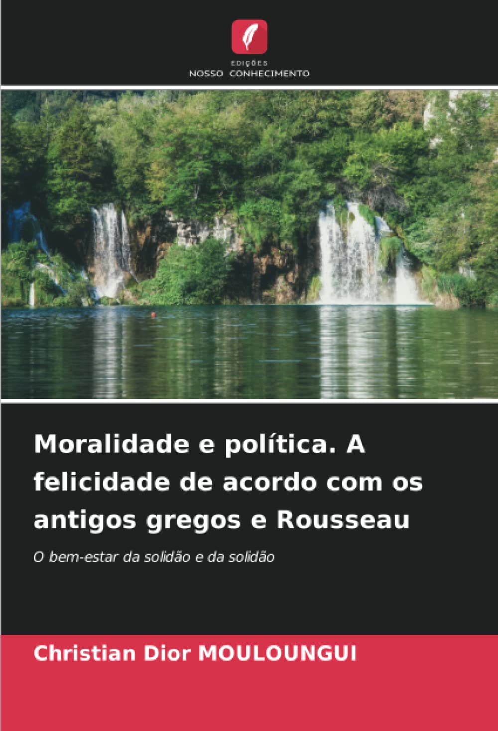 Moralidade e política. A felicidade de acordo com os antigos gregos e Rousseau: O bem-estar da solidão e da solidão