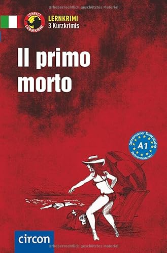 Il primo morto: Italienisch A1: Lernkrimi Italienisch. Grundwortschatz - Niveau A1 (Compact Lernkrimi - Kurzkrimis)