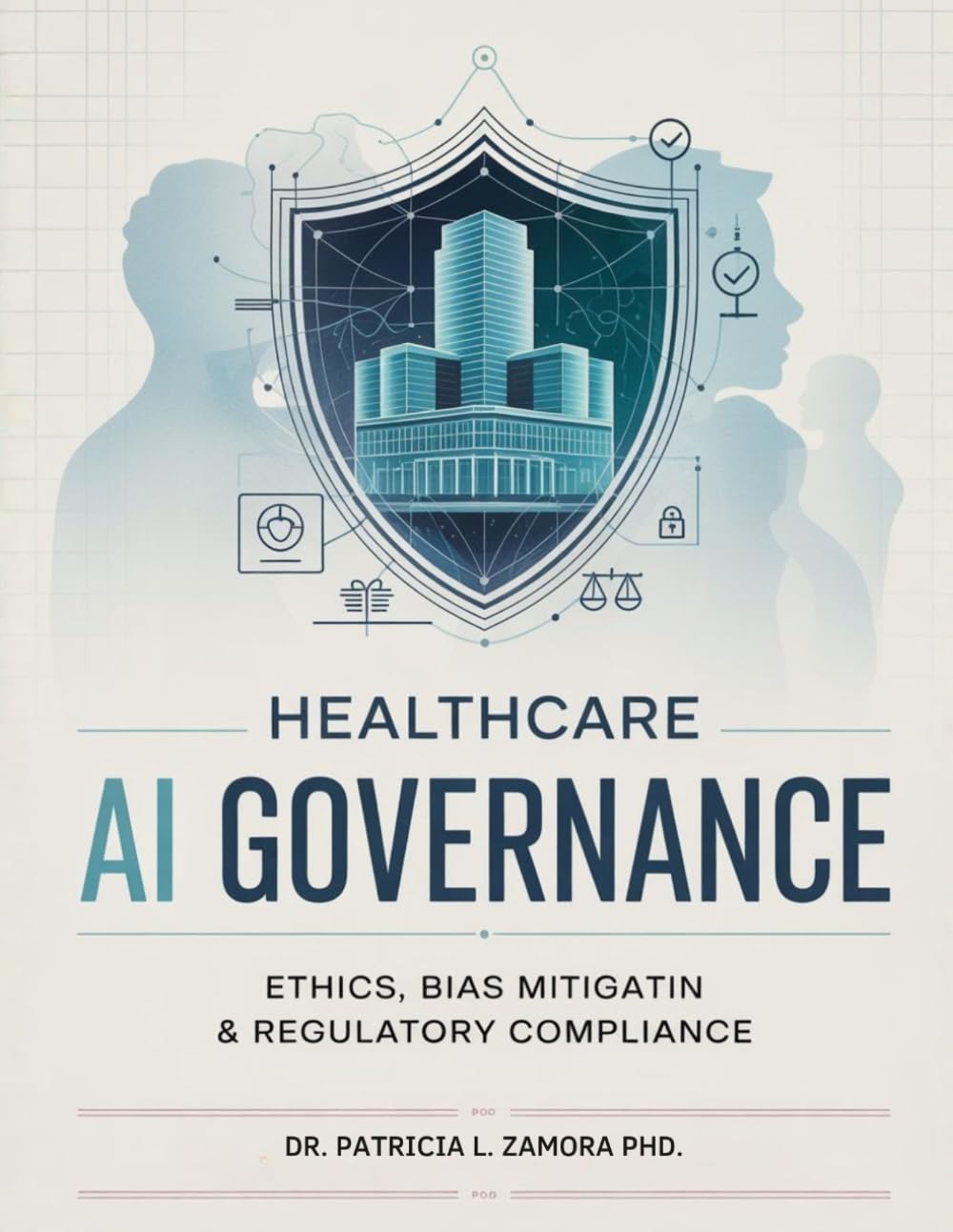 Healthcare AI Governance: Ethics, Bias Mitigation & Regulatory Compliance