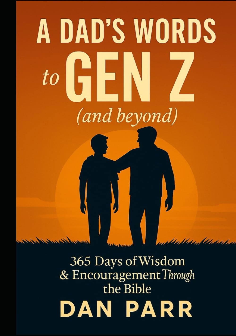 A Dad's Words to Gen Z (and beyond): 365 Days of Wisdom & Encouragement Through the Bible