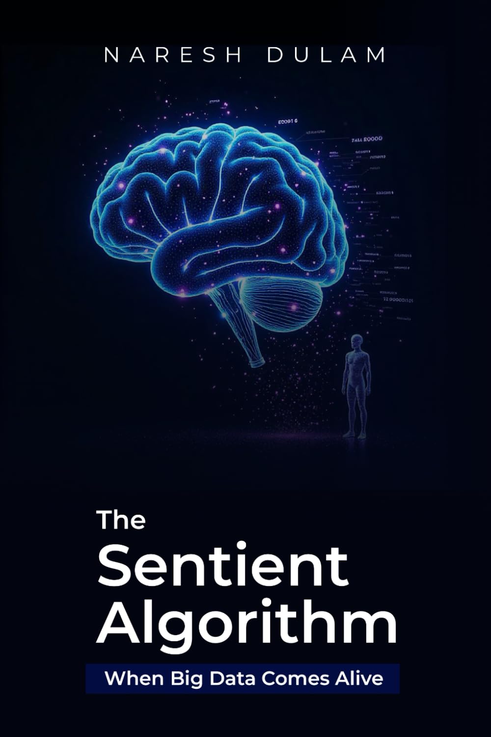 The Sentient Algorithm: When Big Data Comes Alive