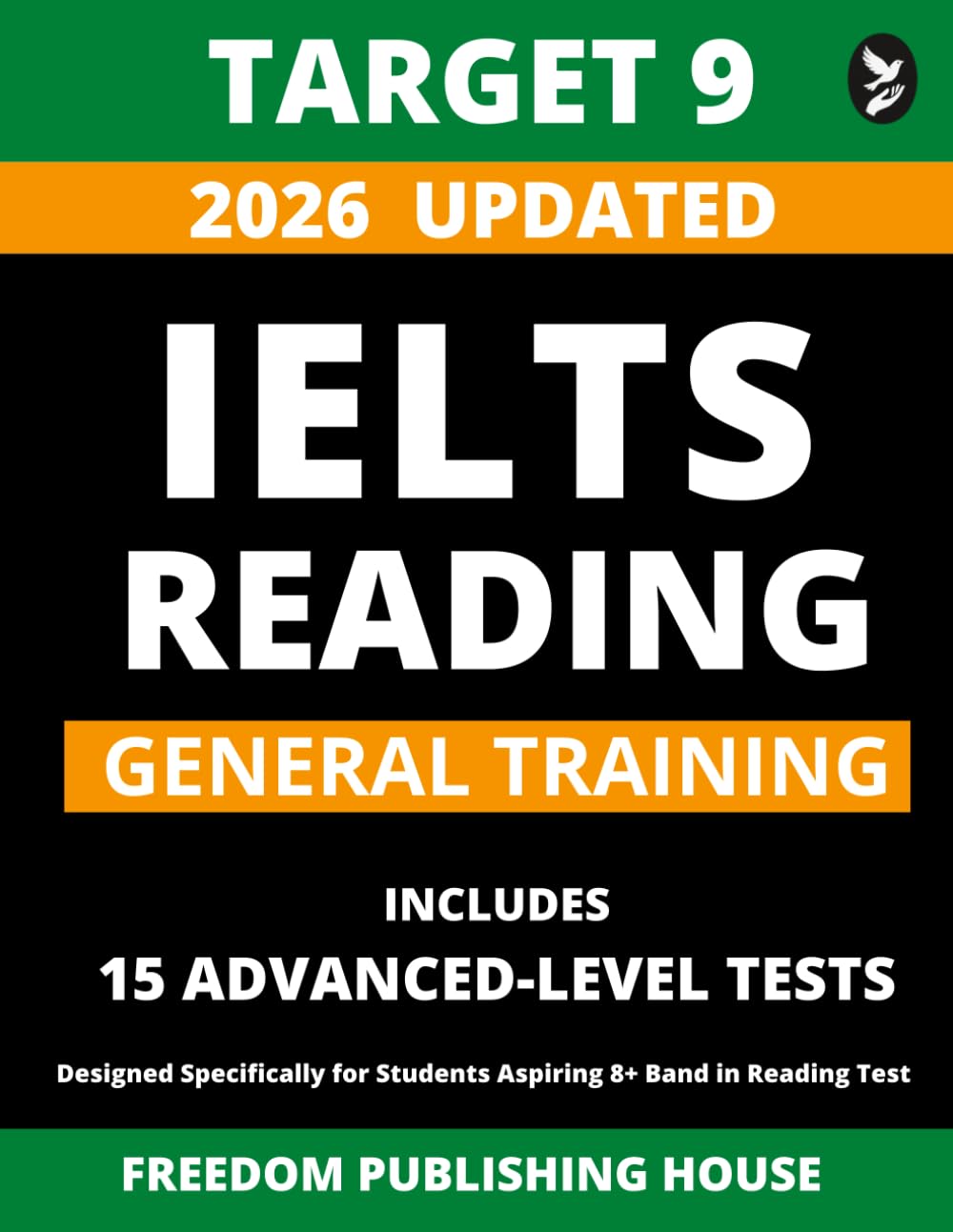TARGET 9 IELTS General Training Reading Mastery 2026–2027: Proven Strategies, 15 Practice Tests & 1000+ Essential Vocabulary for Band 7, 8 & 9 Success