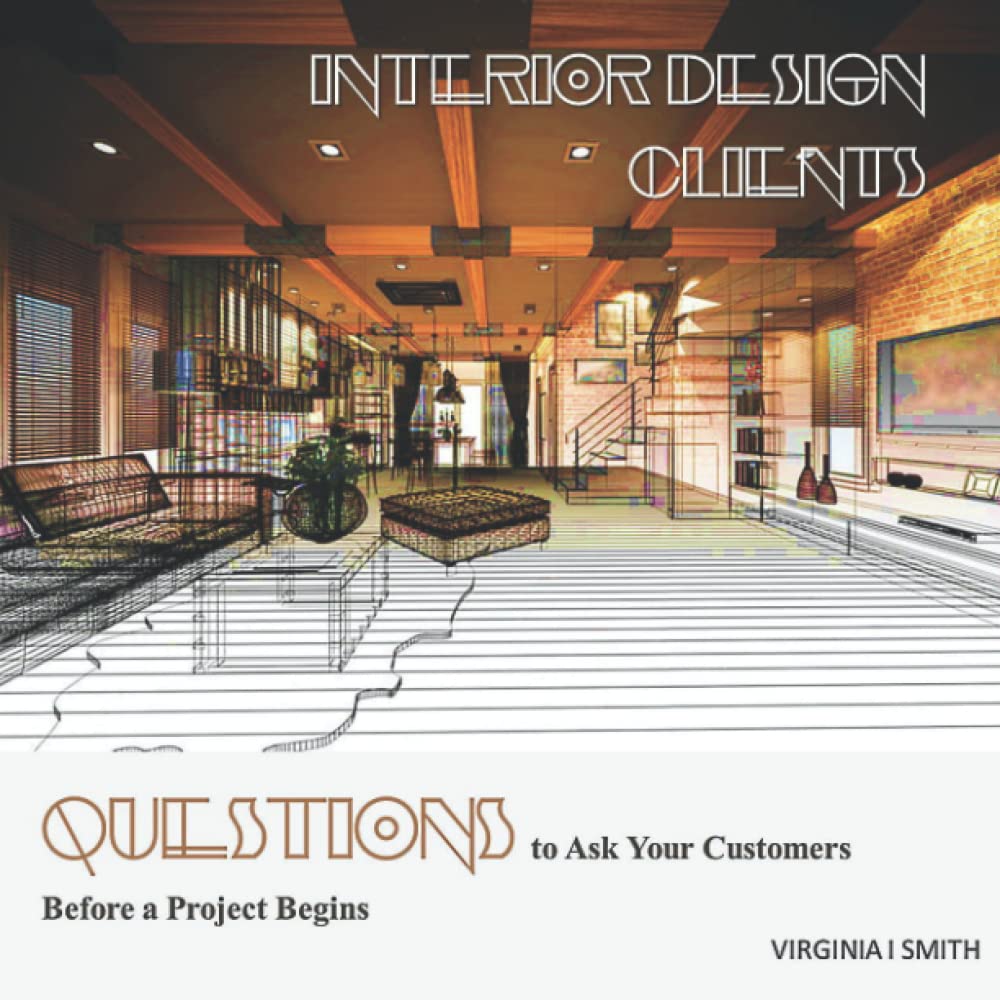 Interior Design Clients - Questions to Ask Your Customers Before a Project Begins