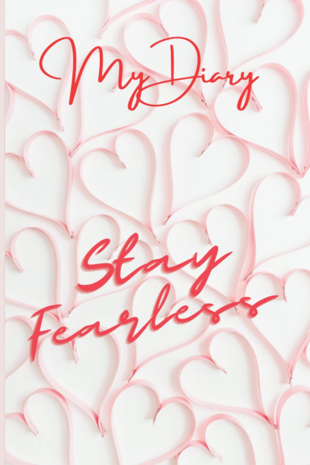 Lined Diary For The Fearless Heart: A diary for the fearless heart. Keep a journal of your fondest thoughts, dreams and wishes along with daily notes and personal secrets.