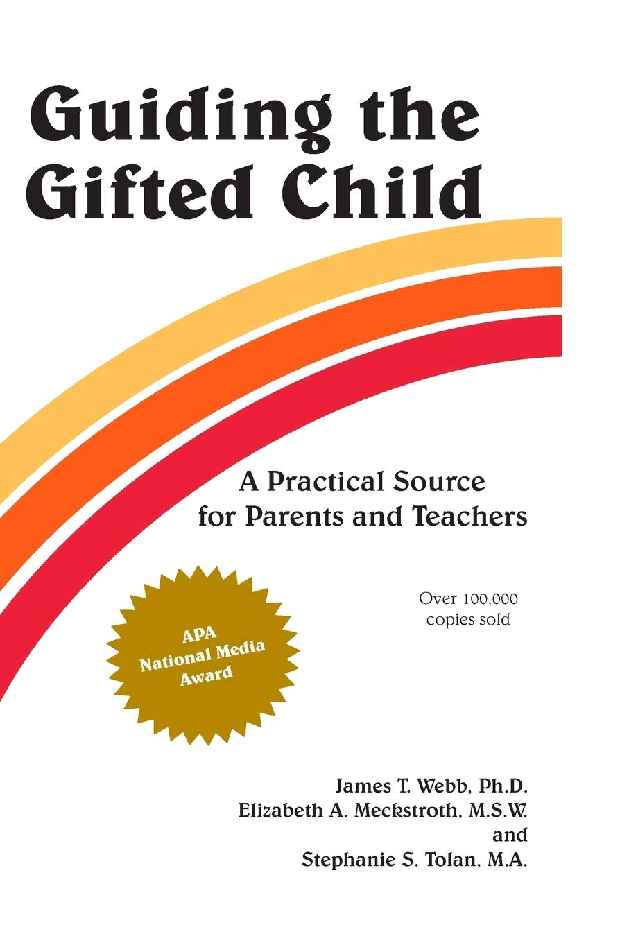 Great Potential Press, Inc. Guiding the Gifted Child: A Practical Source for Parents and Teachers