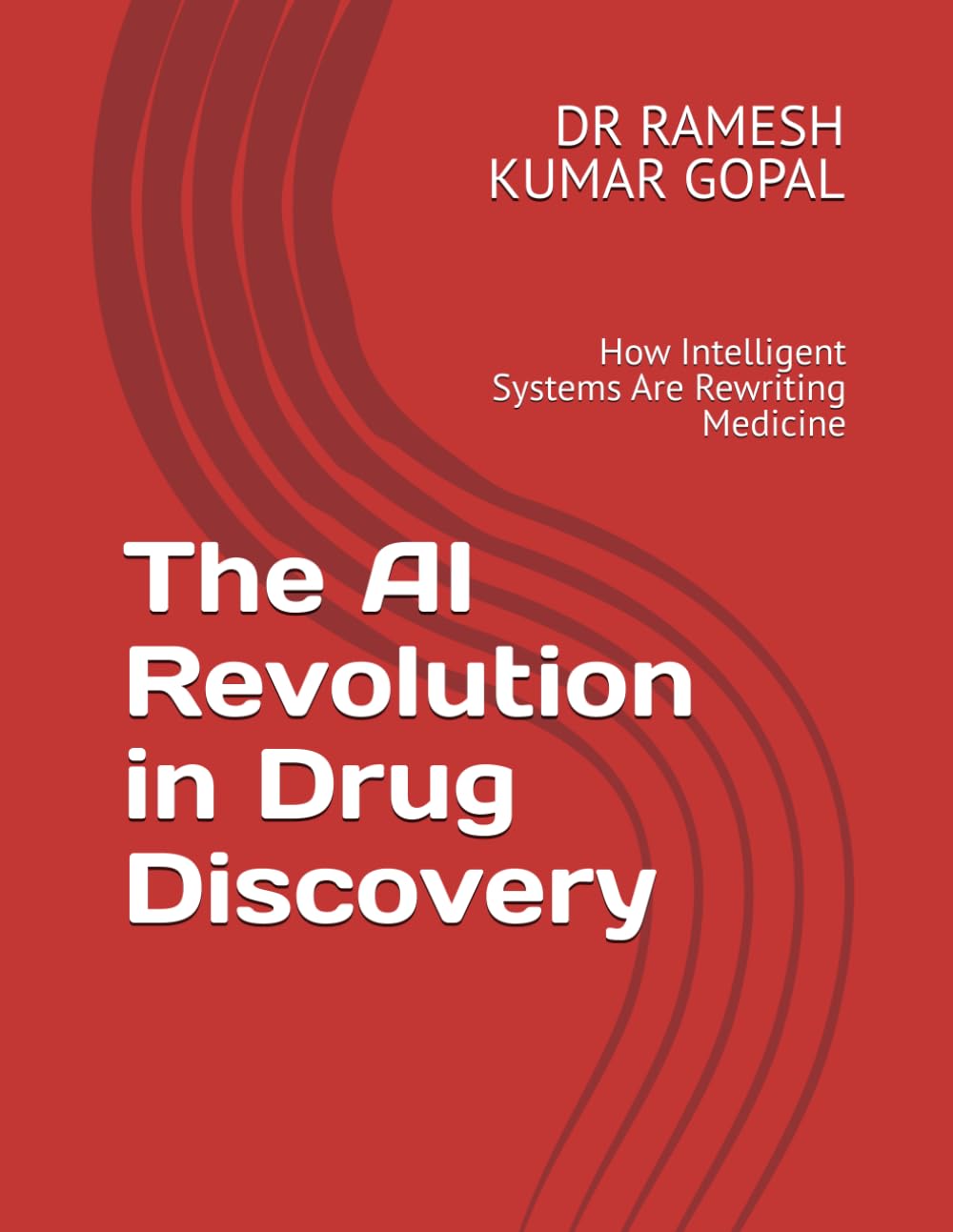 The AI Revolution in Drug Discovery: How Intelligent Systems Are Rewriting Medicine (AI Engineering for Drug Discovery)