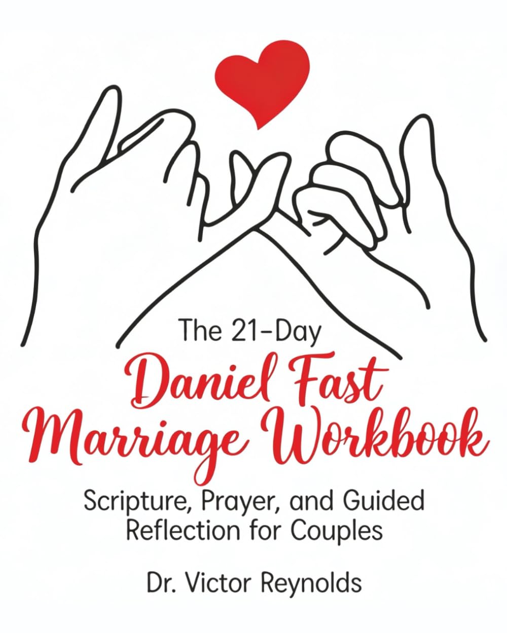 The 21-Day Daniel Fast Marriage Workbook: Scripture, Prayer, and Guided Reflection for Couples