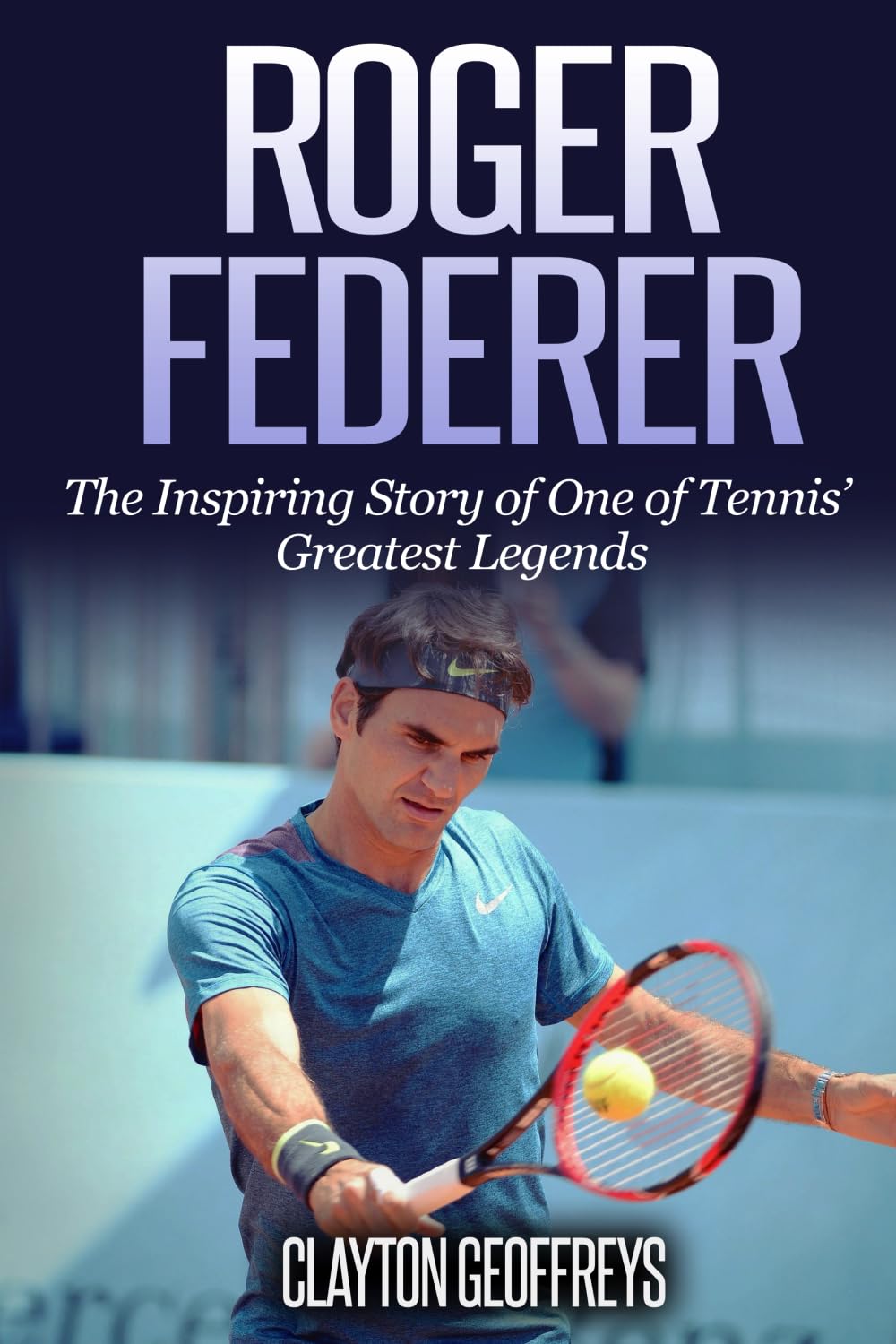 CREATESPACE Roger Federer: The Inspiring Story of One of Tennis' Greatest Legends (Tennis Biography Books)