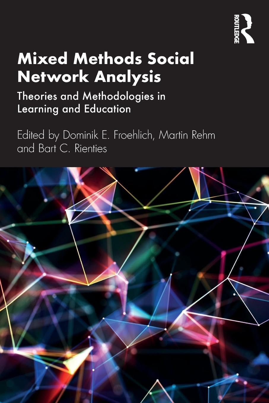 Mixed Methods Social Network Analysis: Theories and Methodologies in Learning and Education