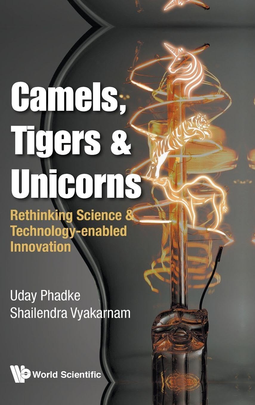 Buy Camels, Tigers & Unicorns: Re-thinking Science And Technology-enabled Innovation: Rethinking Science & Technology-enabled Innovation — BookShops.in