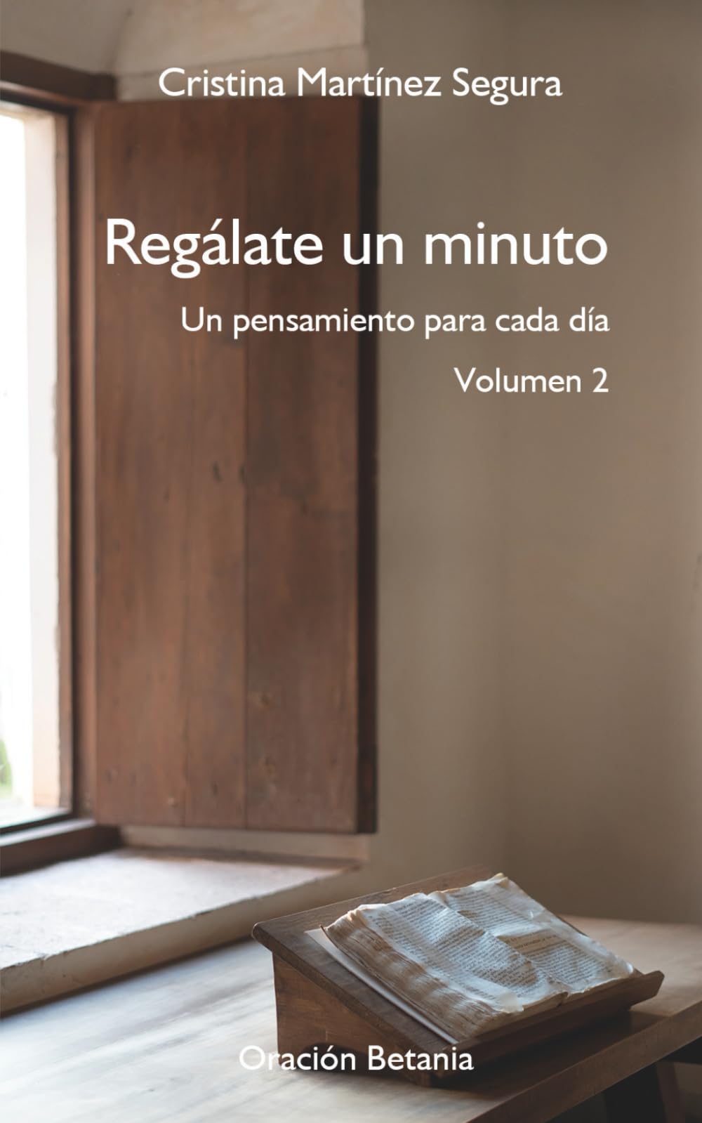 Regálate un minuto. Un pensamiento para cada día. Vol.2: Pequeñas oraciones diarias. Oración Betania (MAINMINUTE: REGÁLATE UN MINUTO. PENSAMIENTOS DIARIOS)