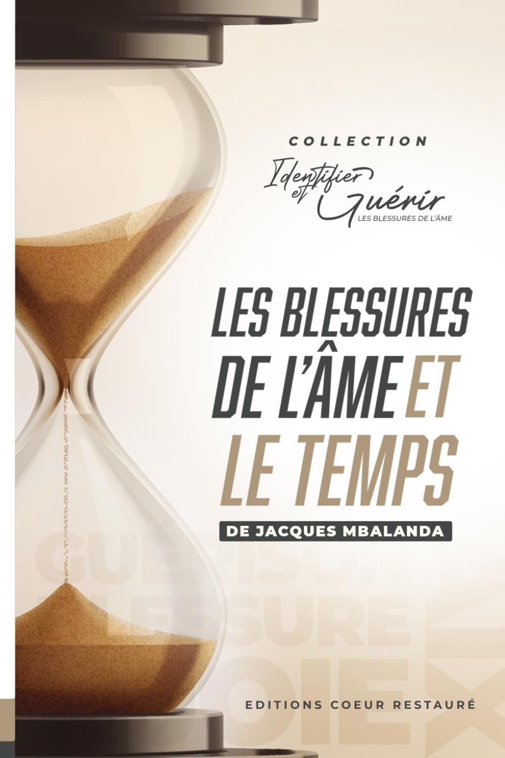 Les blessures de l'âme et le temps (Identifier et guérir des blessures de l'âme)