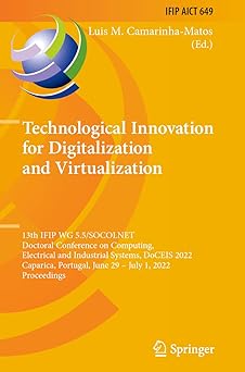 Technological Innovation for Digitalization and Virtualization: 13th IFIP WG 5.5/SOCOLNET Doctoral Conference on Computing, Electrical and Industrial ... and Communication Technology, 649)-Wow! eBook