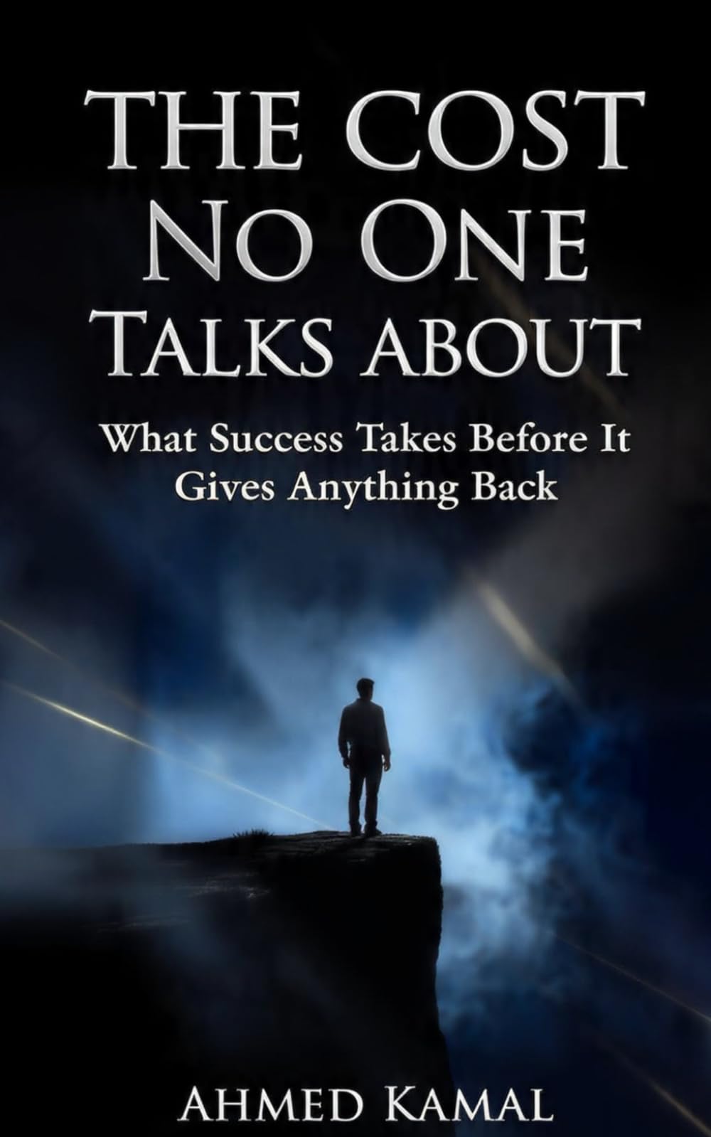 THE COST NO ONE TALKS ABOUT: What Success Takes Before It Gives Anything Back
