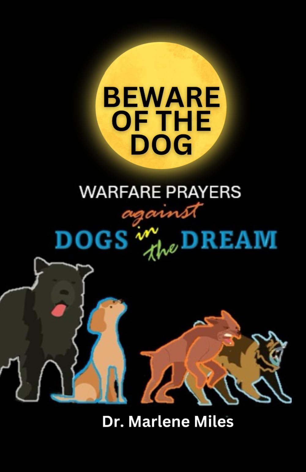 Beware of the Dog: Warfare Prayers Against Dogs in the Dream (Dreams and dream afflictions)
