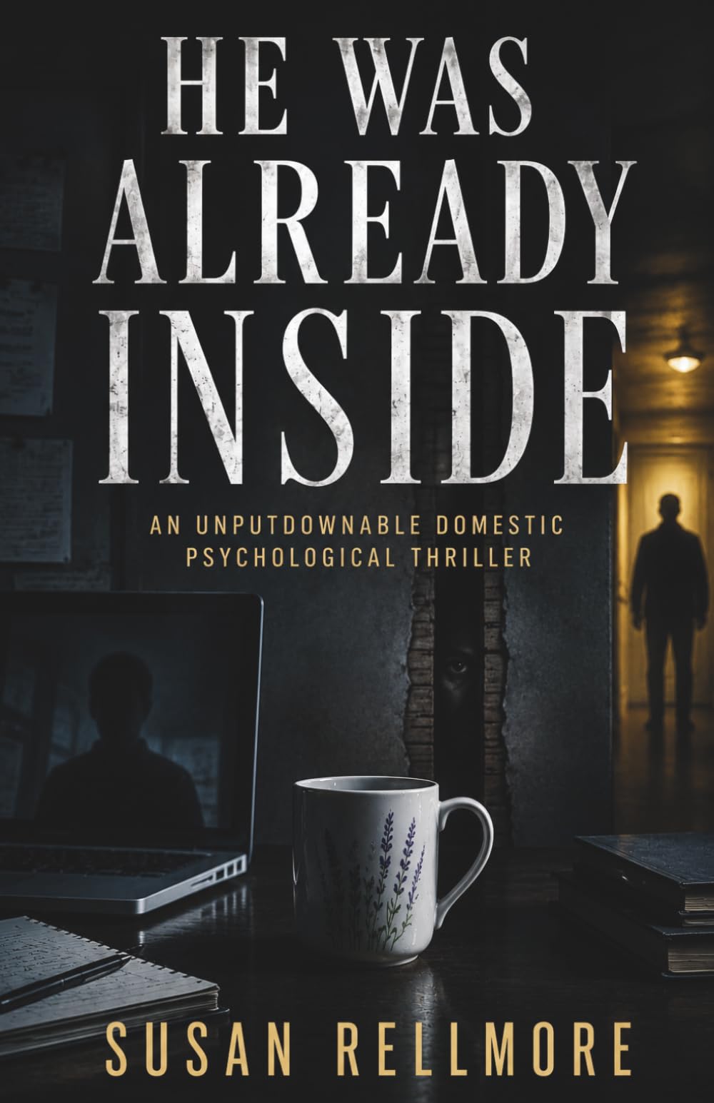 He Was Already Inside: An Unputdownable Domestic Psychological Thriller