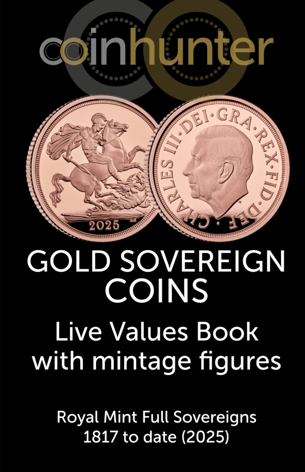 Gold Sovereign Coins : Live Values Book with mintage figures - Royal Mint Full Sovereigns 1817 to date