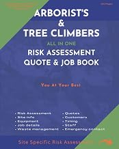 Arborist's & Tree Climbers All In One Risk Assessment Quote & Job Book: Site Info, Safety & More. You At Your Best