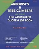 Arborist's & Tree Climbers All In One Risk Assessment Quote & Job Book: Site Info, Safety & More. You At Your Best